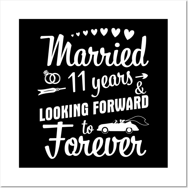 Married 11 Years And Looking Forward To Forever Happy Weddy Marry Memory Husband Wife Wall Art by bakhanh123